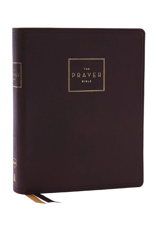The Prayer Bible: Pray God’s Word Cover to Cover (NKJV, Brown Genuine Leather, Red Letter, Comfort Print): Nkjv, the Prayer Bible, Genuine Leather, Brown, Red Letter, Comfort Print