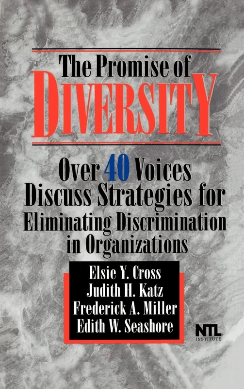 Promise Diversity: Over 40 Voices Discuss Strategies for Eliminating Discrimination in Organizations