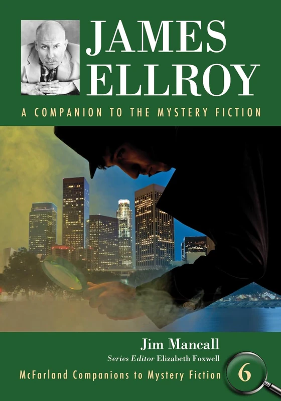 James Ellroy: A Companion to the Mystery Fiction (McFarland Companions to Mystery Fiction): 6