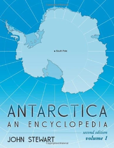 Antarctica: An Encyclopedia: An Encyclopedia, Second Edition