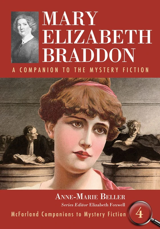 Mary Elizabeth Braddon: a Companion to the Mystery Fiction (McFarland Companions to Mystery Fiction): 4