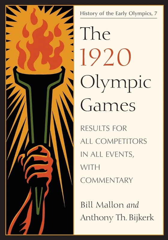 The 1920 Olympic Games: Results for All Competitors in All Events, with Commentary (History of the Early Olympic Games): 7