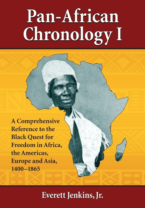 Pan-African Chronology I: A Comprehensive Reference to the Black Quest for Freedom in Africa, the Americas, Europe and Asia, 1400-1865 (Pan-African Chronologies): 1