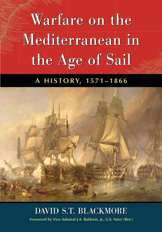 Warfare on the Mediterranean in the Age of Sail: A History, 1571-1866