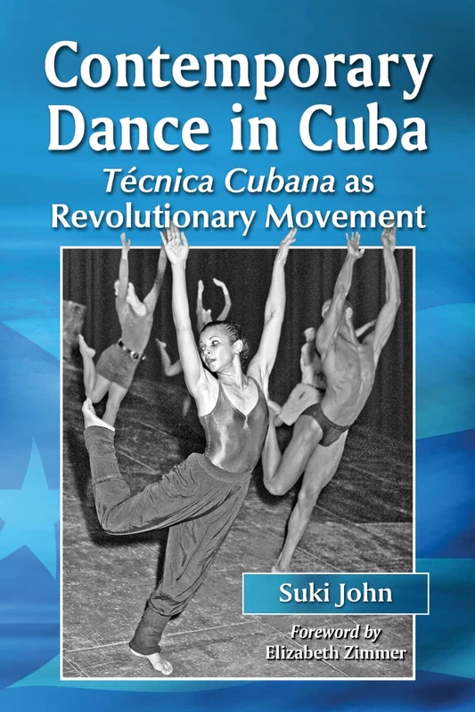 Contemporary Dance in Cuba: Taecnica Cubana as Revolutionary Movement