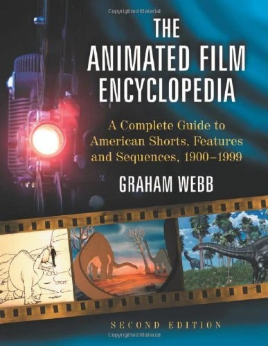 The Animated Film Encyclopedia: A Complete Guide to American Shorts, Features and Sequences, 19001999, 2D Ed.