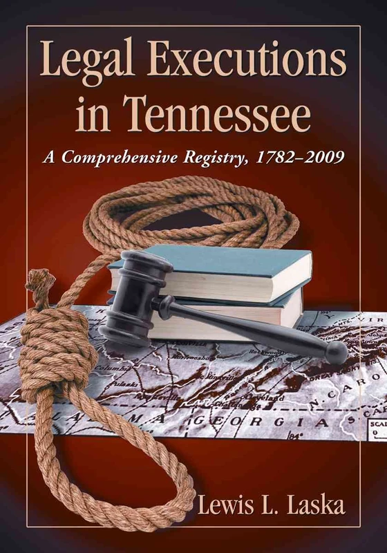 Legal Executions in Tennessee: A Comprehensive Registry, 17822009