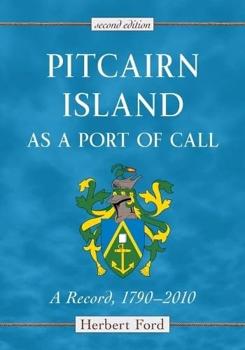 Pitcairn Island as a Port of Call: A Record, 1790-2010, 2d ed.
