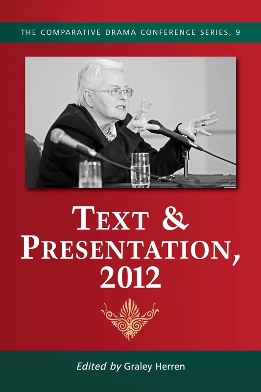 Text & Presentation, 2012 (Comparative Drama Conference Series): 9