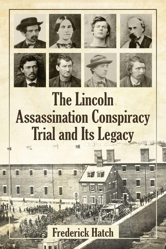 The Lincoln Assassination Conspiracy Trial and its Legacy