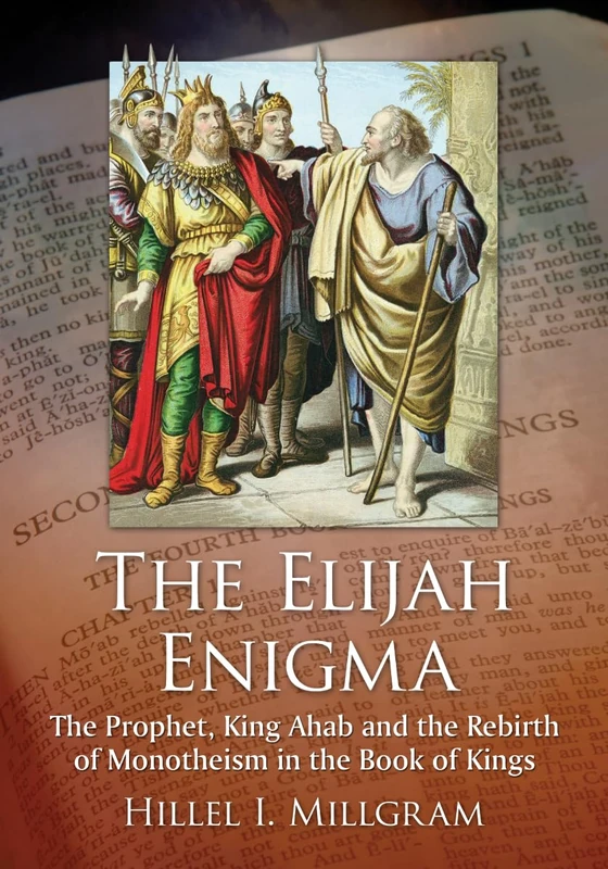 The Elijah Enigma: The Prophet, King Ahab and the Rebirth of Monotheism in the Book of Kings - Image 1