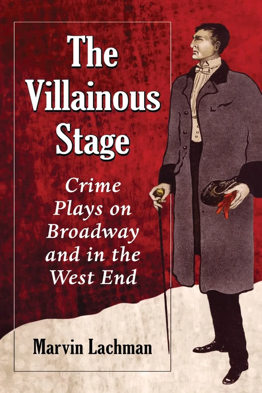 The Villainous Stage: Crime Plays on Broadway and in the West End - Image 1