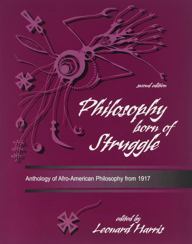 Philosophy Born of Struggle: Anthology of Afro-American Philosophy From 1917