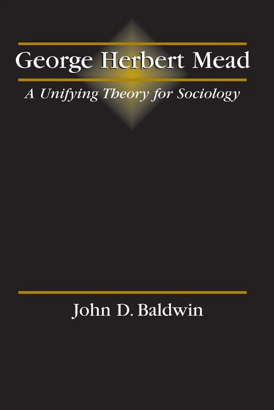 George Herbert Mead: A Unifying Theory for Sociology