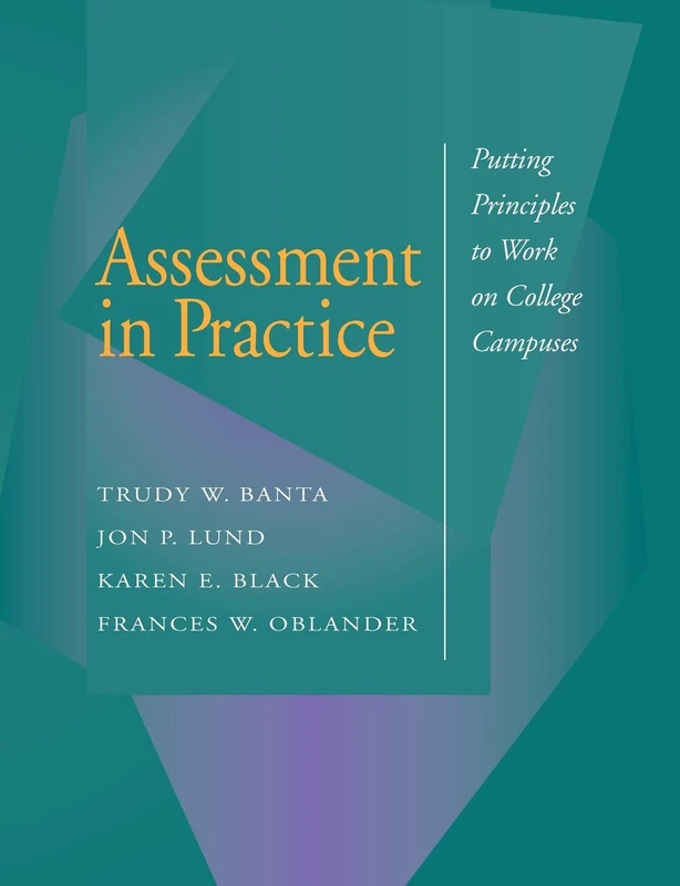 Assessment Practice College Campuses: Putting Principles to Work on College Campuses (Jossey-Bass Higher and Adult Education (Paperback))
