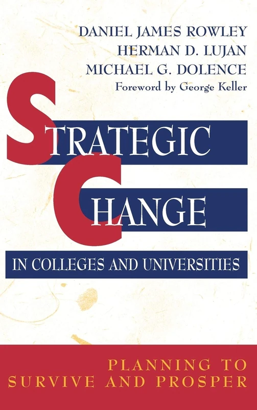 Strategic Change in Colleges and Universities: Planning to Survive and Prosper (Jossey-Bass Higher and Adult Education Series)