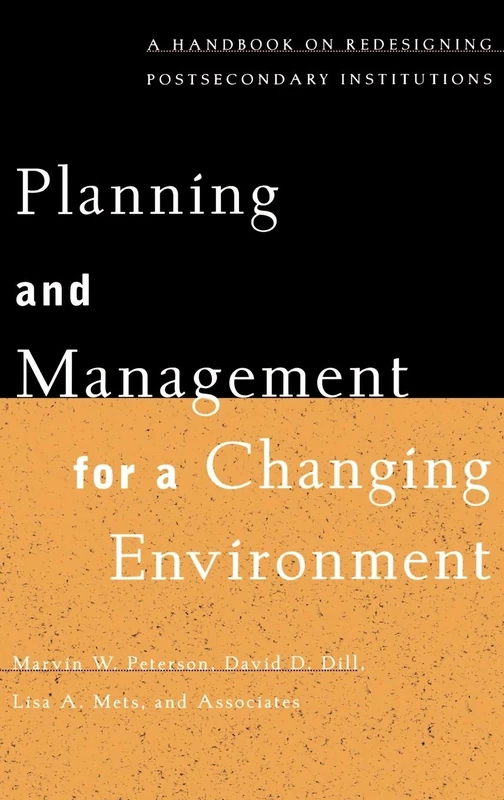 Planning and Management for a Changing Environment: A Handbook on Redesigning Postsecondary Institutions (Jossey-Bass Higher and Adult Education Series)