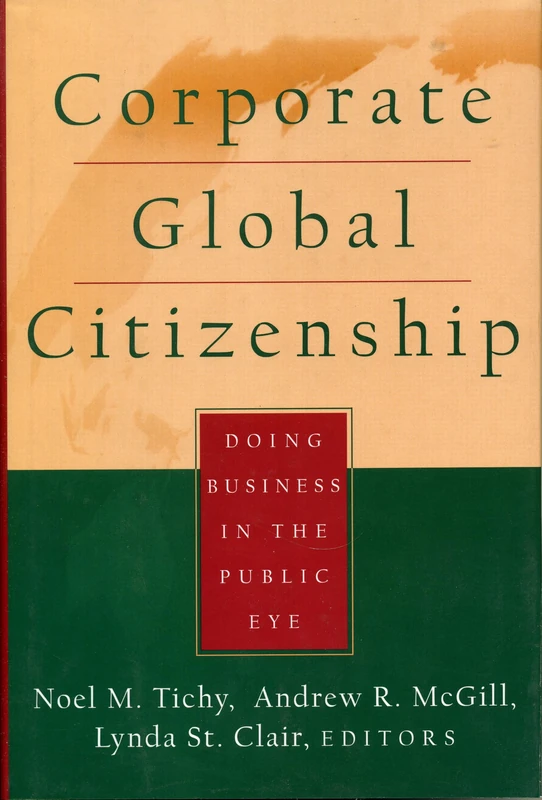 Corporate Global Citizenship: Doing Business in the Public Eye (New Lexington Press Management & Organizational Sciences Series)