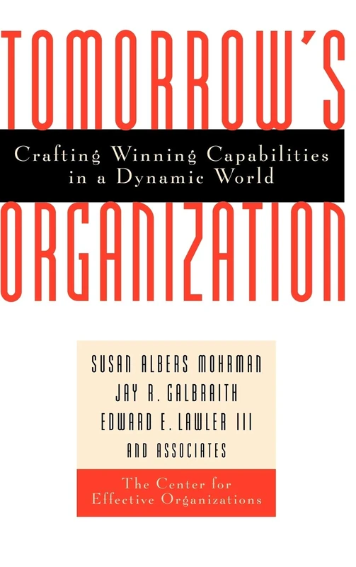 Tomorrow's Organization: Crafting Winning Capabilities in a Dynamic World (Jossey-Bass Business & Management)