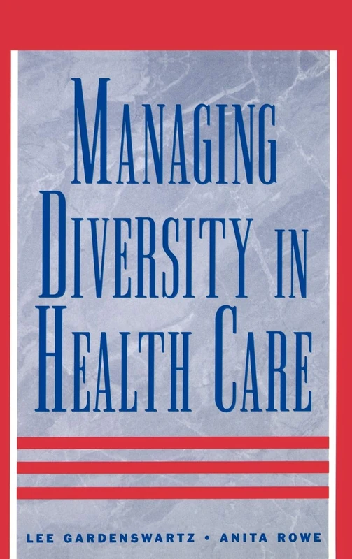 Managing Diversity in Health Care: Proven Tools and Activities for Leaders and Trainers (JOSSEY BASS/AHA PRESS SERIES)