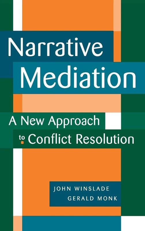 Narrative Mediation: A New Approach to Conflict Resolution