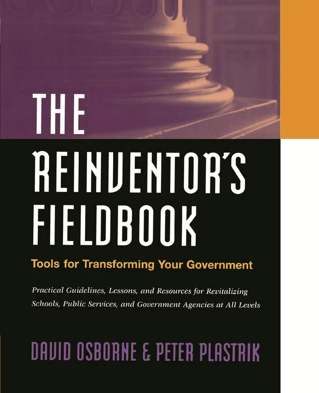 Reinventor Fieldbook Tools Government: Tools for Transforming Your Government