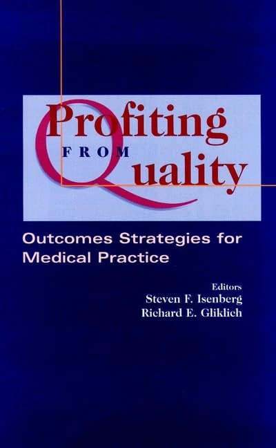 Profiting from Quality: Outcomes Strategies for Medical Practice (JOSSEY BASS/AHA PRESS SERIES) - Image 1