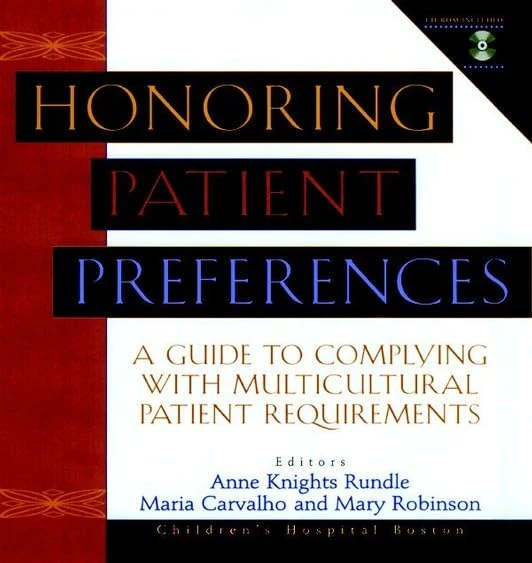 Honoring Patient Preferences: A Guide to Complying with Multicultural Patient Requirements Includes CD Rom (The Jossey-Bass Health Series)