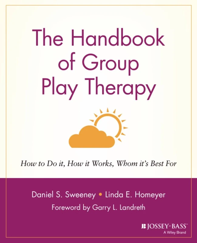 The Handbook of Group Play Therapy: How to Do It, How It Works, Whom It's Best For