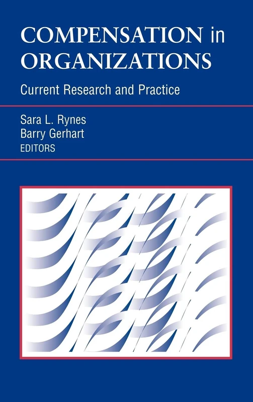 Compensation in Organizations: Current Research and Practice: 1 (J-B SIOP Frontiers Series)
