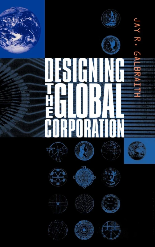 Designing the Global Corporation (Jossey-Bass Business & Management)