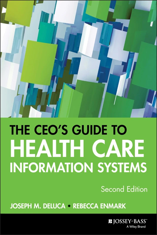 The CEO's Guide to Health Care Information Systems, 2nd Edition: 17 (J-B AHA Press)