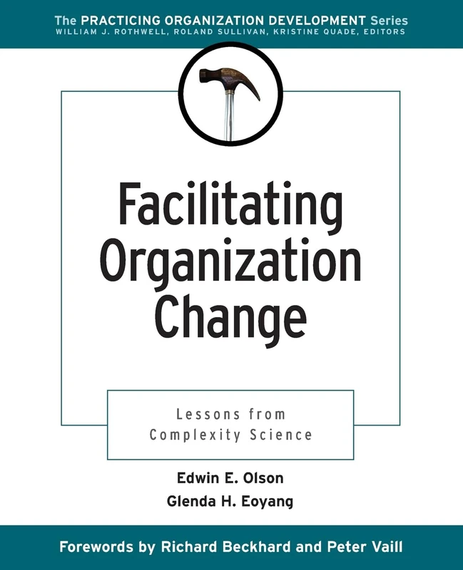 Facilitating Organization Change: Lessons from Complexity Science: 5 (J-B O-D (Organizational Development))