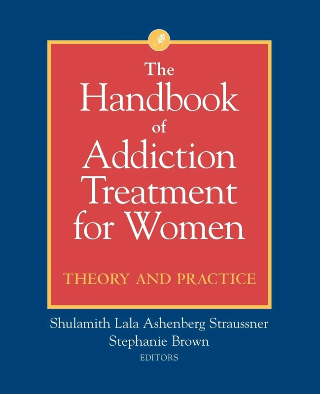 Handbook Addiction Treatment for Women: Theory and Practice