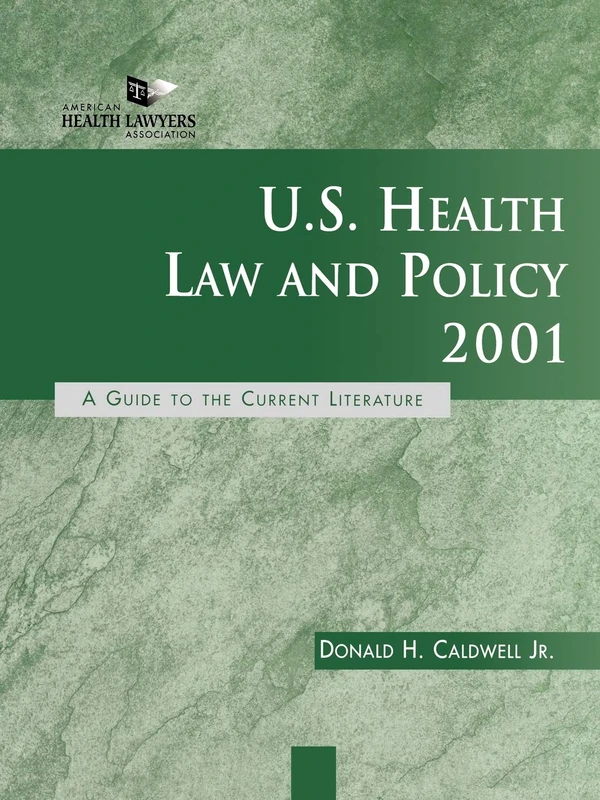 U.S. Health Law and Policy 2001: A Guide to the Current Literature: 9 (J-B AHA Press)