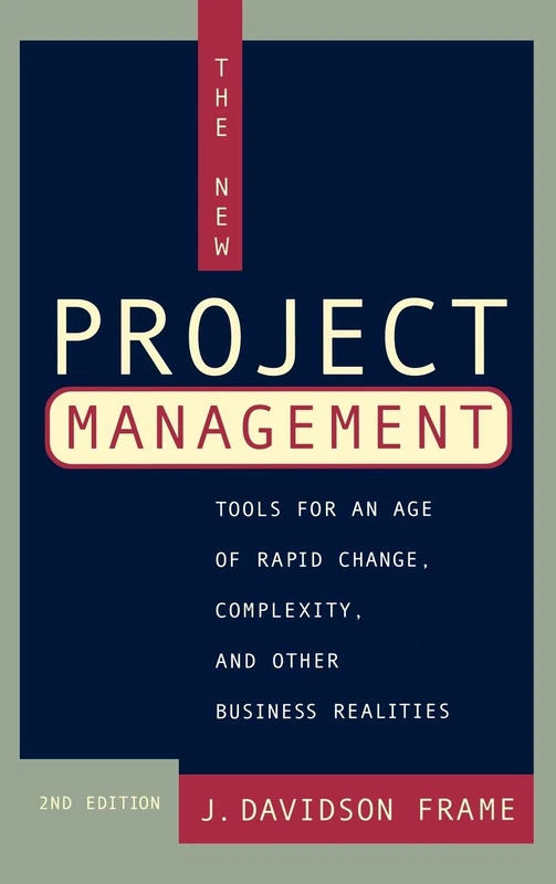 The New Project Management: Tools for an Age of Rapid Change, Complexity, and Other Business Realities (Jossey-Bass Business & Management)