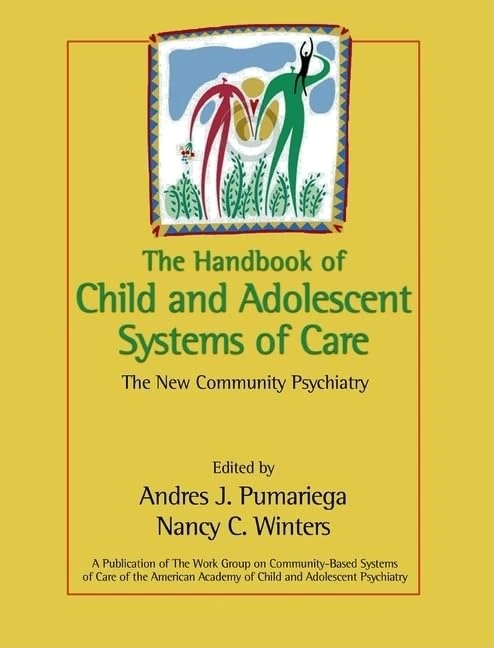 The Handbook of Child and Adolescent Systems of Care: The New Community Psychiatry