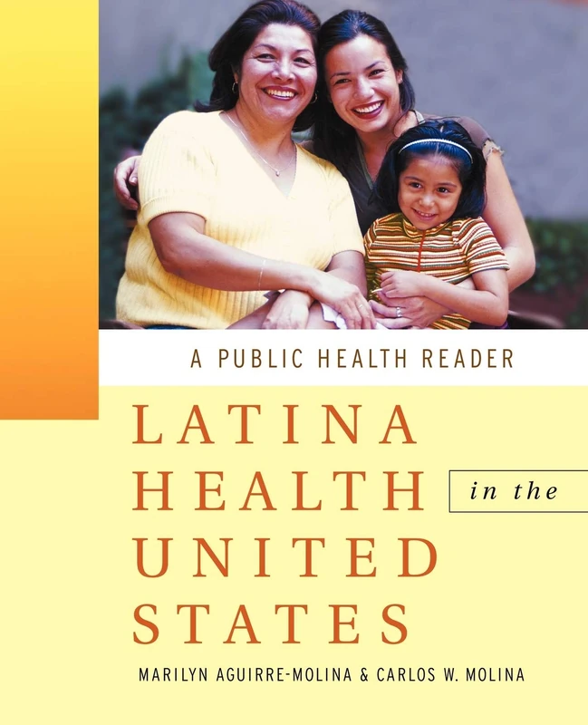 Latina Health in the United States: A Public Health Reader: 6 (Public Health/Vulnerable Populations)