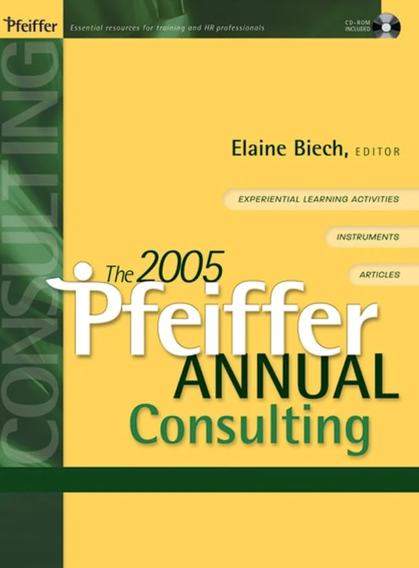 The 2005 Pfeiffer Annual: Consulting (with CD–ROM) (J–B Pfeiffer Annual Looseleaf Vol2)