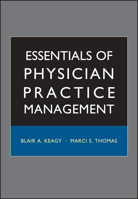 Essentials of Physician Practice Management: 6 (Jossey-Bass Public Health)