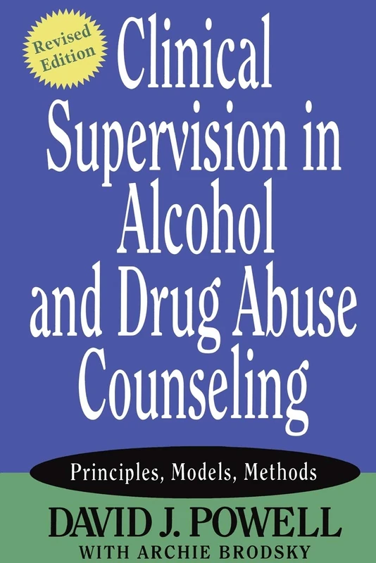 Clinical Supervision in Alcohol and Drug Abuse Counseling: Principles, Models, Methods, Revised Edition