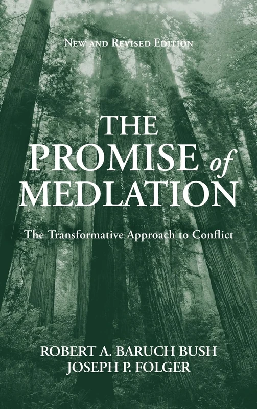 The Promise of Mediation: The Transformative Approach to Conflict