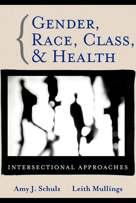 Gender, Race, Class and Health: Intersectional Approaches: 12 (Public Health/Vulnerable Populations)