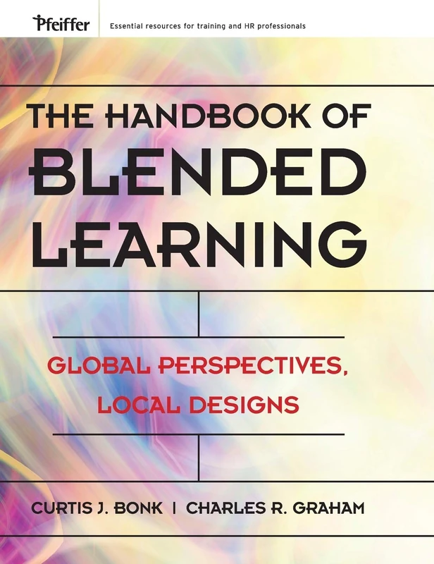 The Handbook of Blended Learning: Global Perspectives, Local Designs