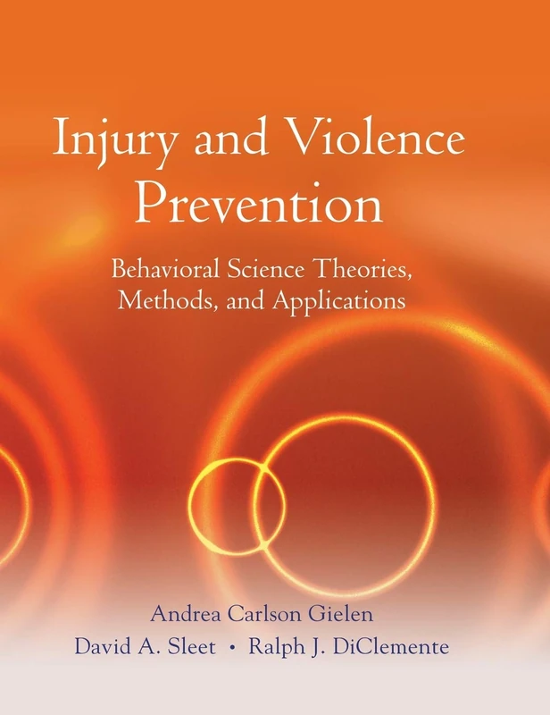 Injury and Violence Prevention: Behavioral Science Theories, Methods, and Applications
