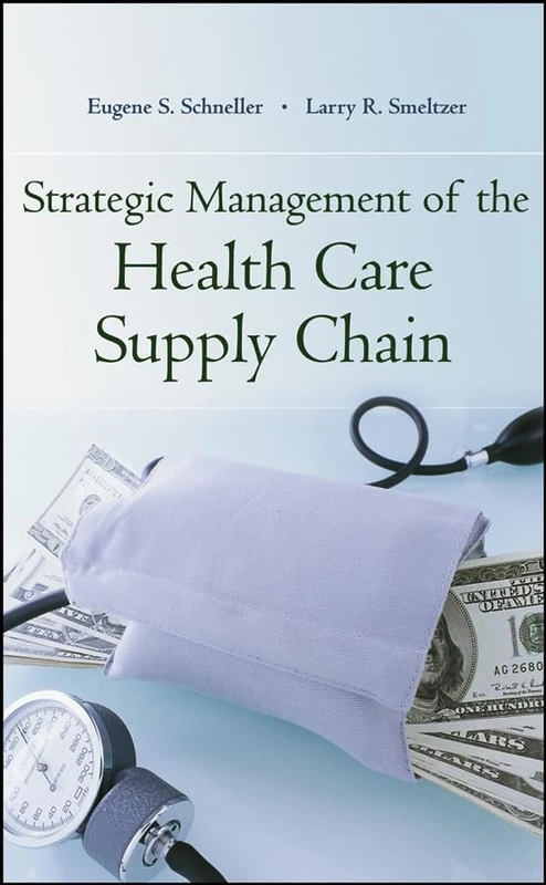 Strategic Management of the Health Care Supply Chain: Progressive Practices for Health System Leaders