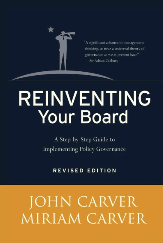 Reinventing Your Board: A Step-by-Step Guide to Implementing Policy Governance: 18 (J-B Carver Board Governance Series)