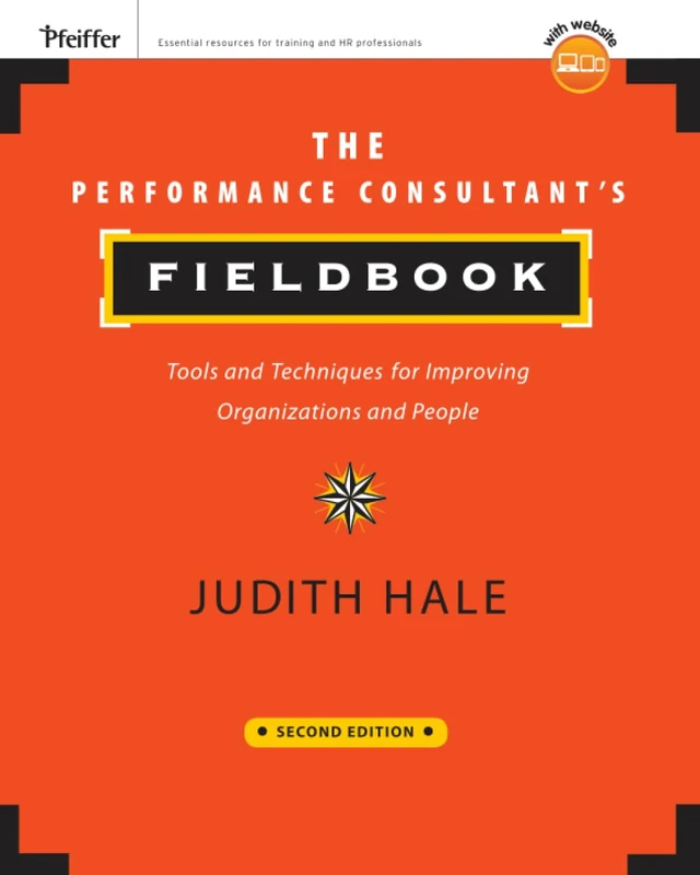 The Performance Consultant's Fieldbook: Tools and Techniques for Improving Organizations and People