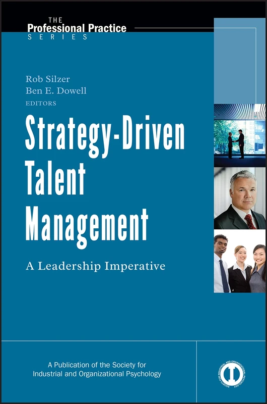 Strategy-Driven Talent Management: A Leadership Imperative: 28 (J-B SIOP Professional Practice Series)