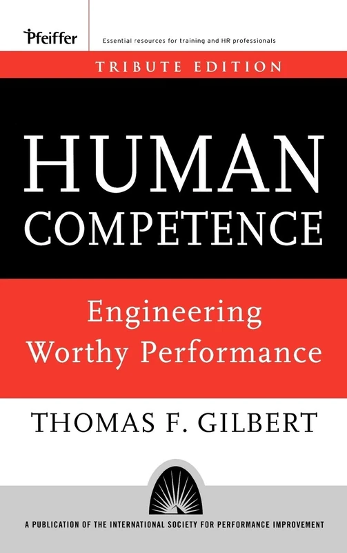 Human Competence: Engineering Worthy Performance (Essential Knowledge Resource (Hardcover))